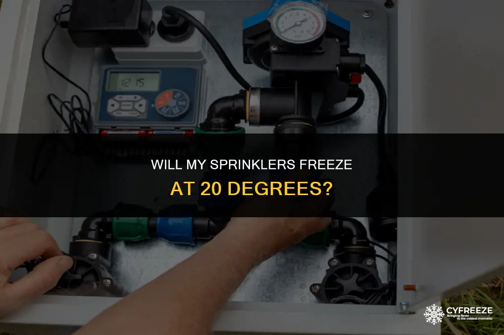 will my sprinklers freeze at 20 degrees
