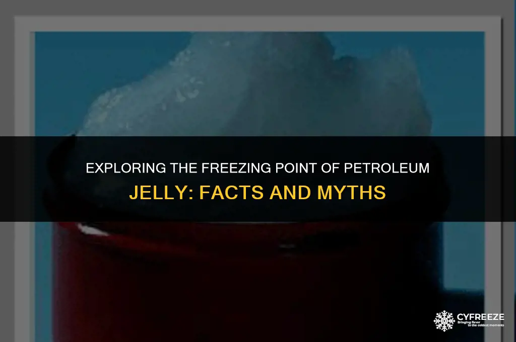 will petroleum jelly freeze