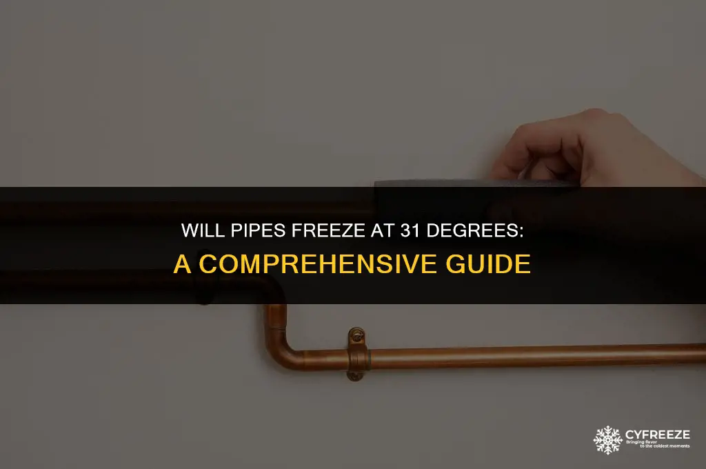 will pipes freeze at 31 degrees