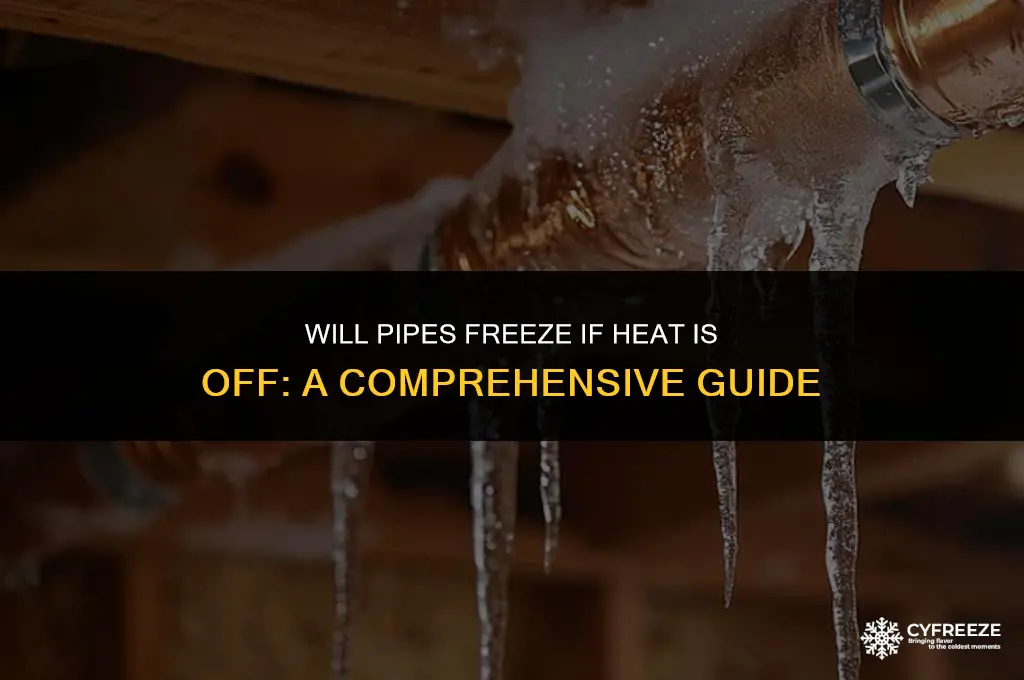 will pipes freeze if heat is off