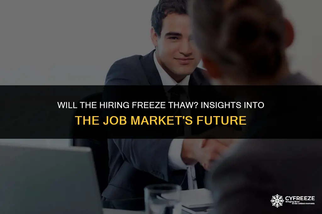 will the hiring freeze be lifted