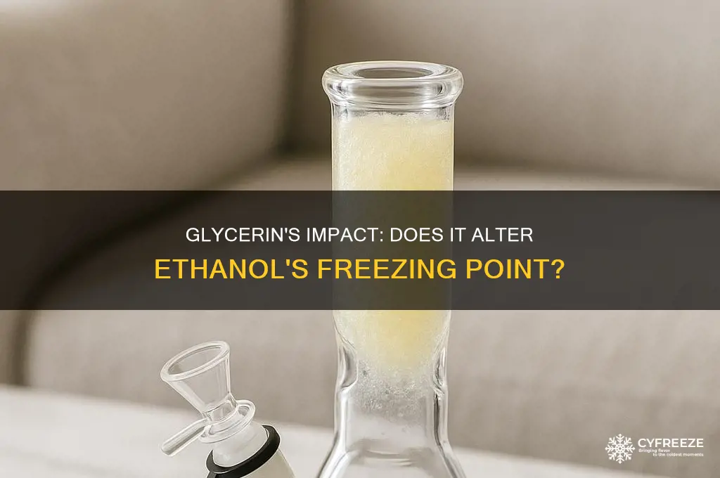 would glycerin increase or decrease the freezing point of ethanol